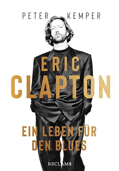 Eric Clapton - Ein Leben für den Blues